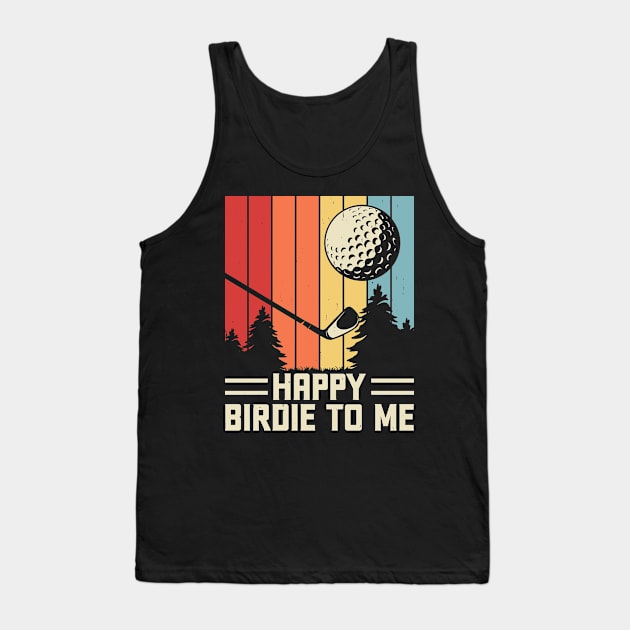 Happy Birdie To Me T Shirt For Women Men T-Shirt Tank Top by Pretr=ty